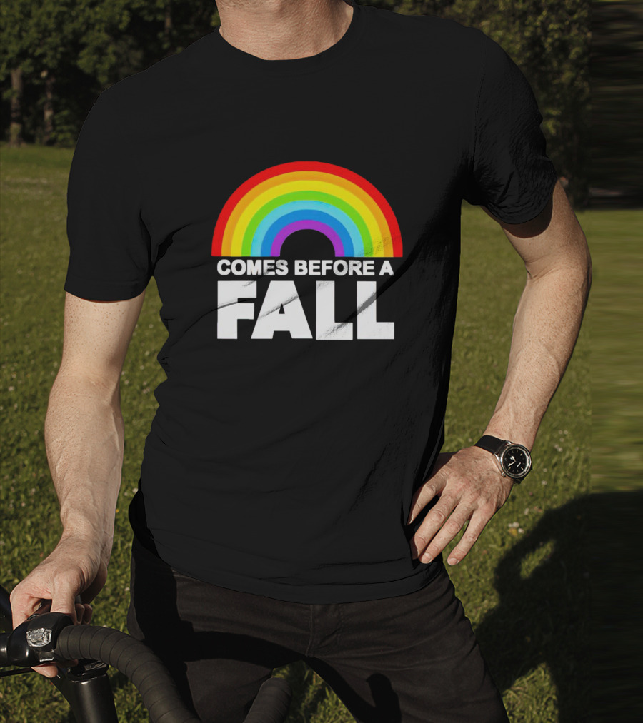 Rainbow Pride Comes Before A Fall T-Shirt