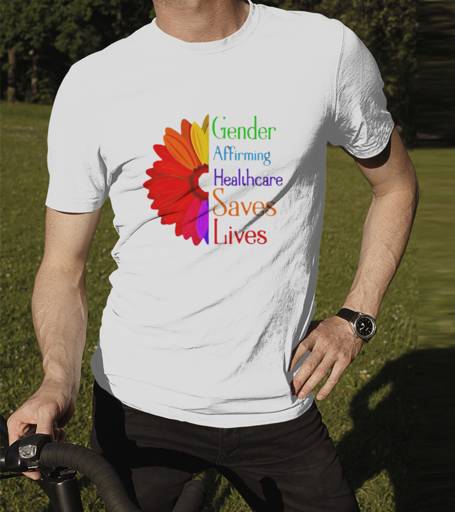 Gender Affirming Healthcare Saves Lives Sunflower T-Shirt