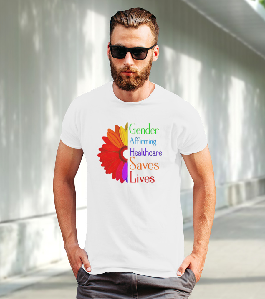 Gender Affirming Healthcare Saves Lives Sunflower T-Shirt