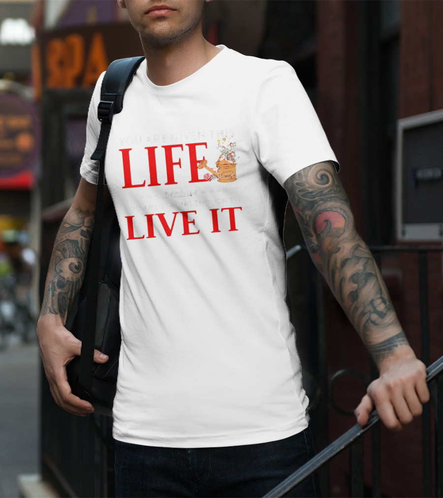 You Are Given This Life Because You Are Strong Enough To Live It Watering Can And Flowers T-Shirt
