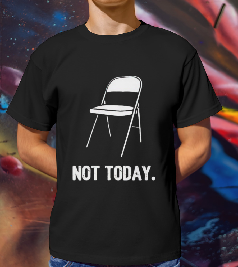 Alabama Brawl Folding Chair Not Today T-Shirt