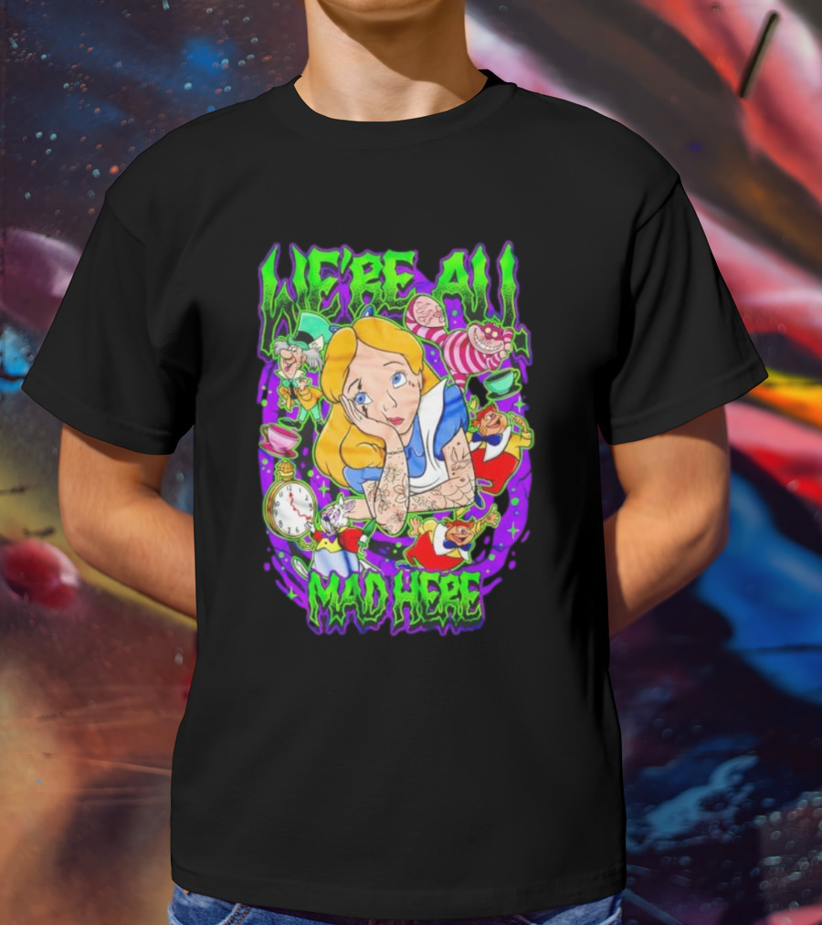 We're All Mad Here Alice Adventures In Wonderland Cheshire Cat And Mad Hatter T-Shirt