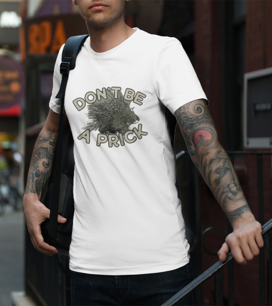 Hedgehog Don't Be A Prick T-Shirt