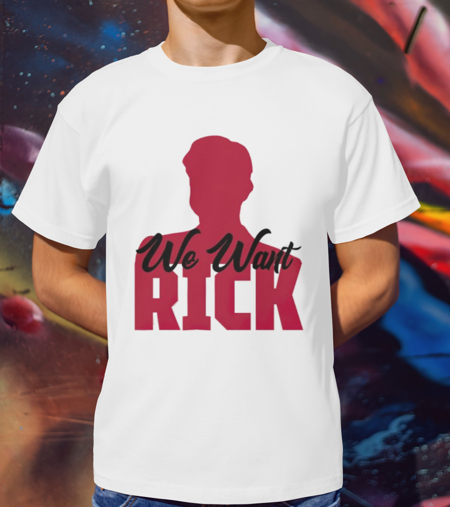 We Want Rick T-Shirt