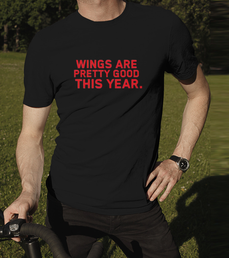 Wings Are Pretty Good This Year Red Text T-Shirt