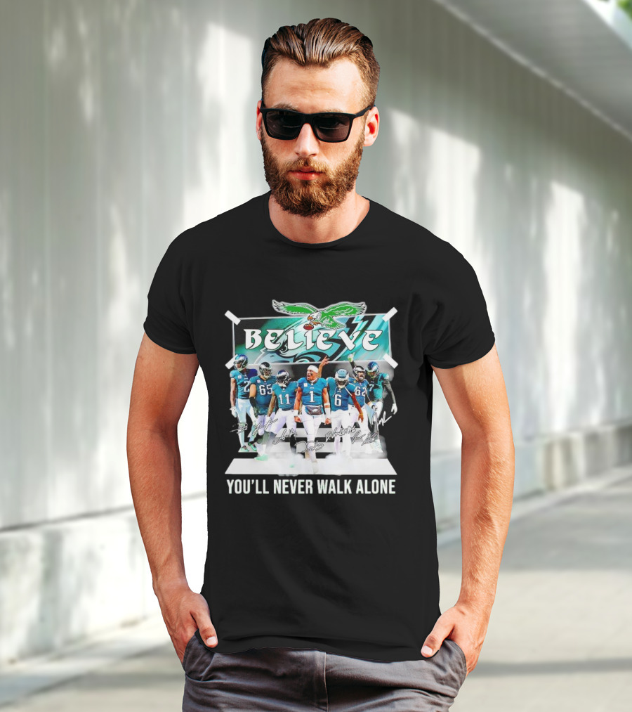 Believe Philadelphia Eagles You’ll Never Walk Alone Team Signatures T-Shirt