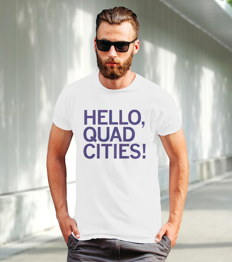 HELLO, QUAD CITIES T-Shirt