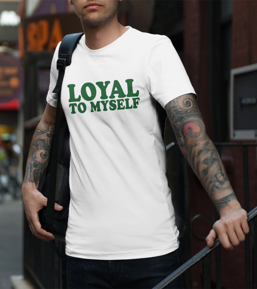 LOYAL TO MYSELF Text In Bold Green T-Shirt