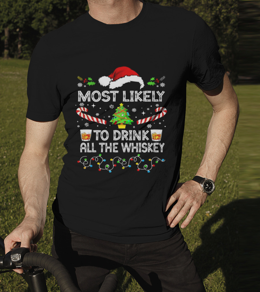 Most Likely To Drink All The Whiskey Christmas Santa Hat Candy Canes Christmas Tree Lights T-Shirt