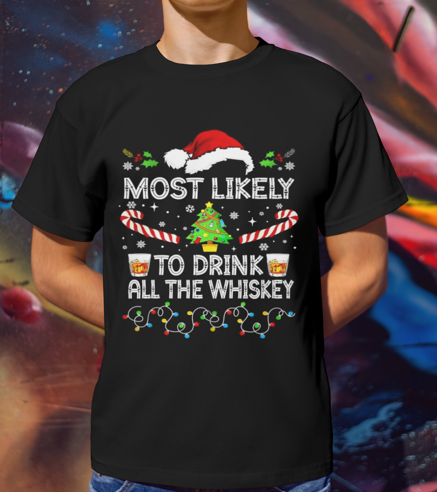 Most Likely To Drink All The Whiskey Christmas Santa Hat Candy Canes Christmas Tree Lights T-Shirt