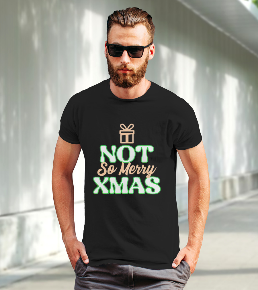 Not So Merry Xmas With Gift T-Shirt