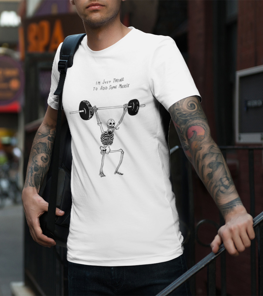 Skeleton I'm Just Trying To Add Some Muscle Lifting Weights T-Shirt