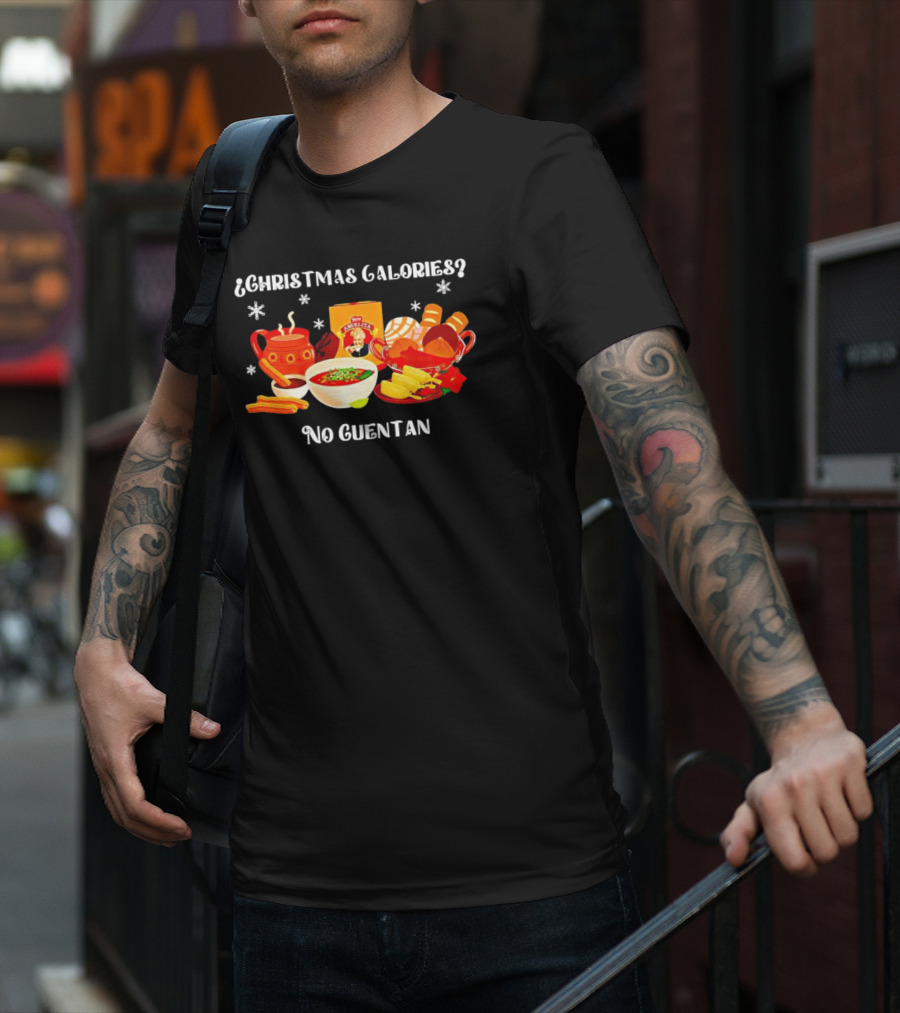 Christmas Calories No Cuentan Hot Chocolate Abuelita Mexican Treats T-Shirt