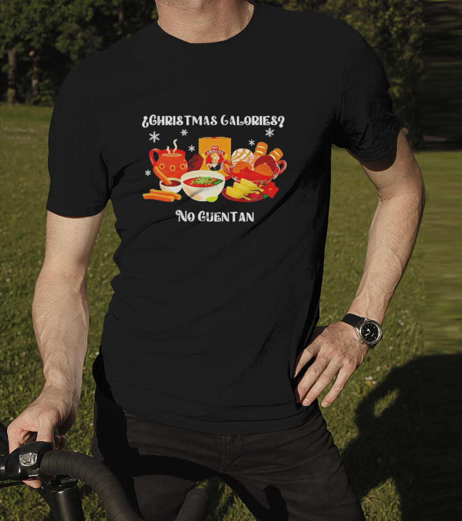 Christmas Calories No Cuentan Hot Chocolate Abuelita Mexican Treats T-Shirt
