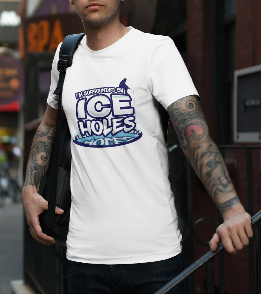 I’m Surrounded By Ice Holes Polar Humor T-Shirt