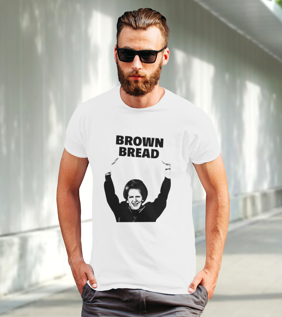 Margaret Thatcher Brown Bread Holding Sign T-Shirt