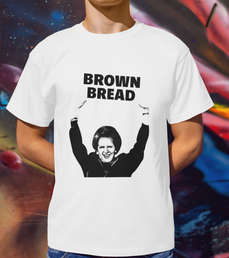 Margaret Thatcher Brown Bread Holding Sign T-Shirt