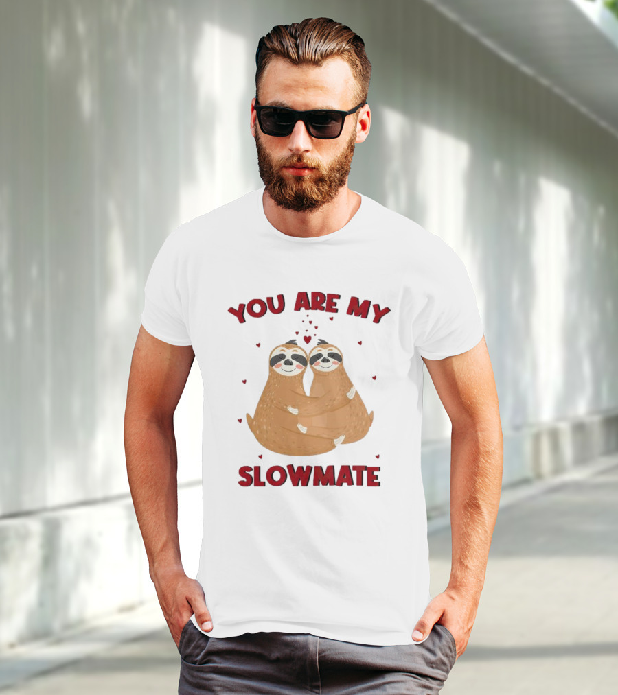 You Are My Slowmate Sloths Hugging Love T-Shirt