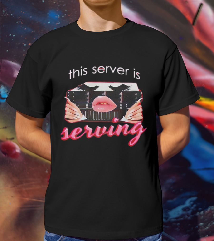 This Server Is Serving Computer Lips T-Shirt