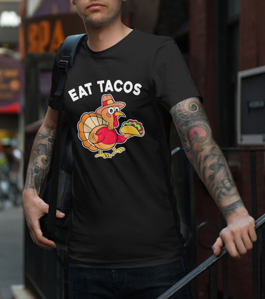 Eat Tacos Turkey Mexican Thanksgiving T-Shirt