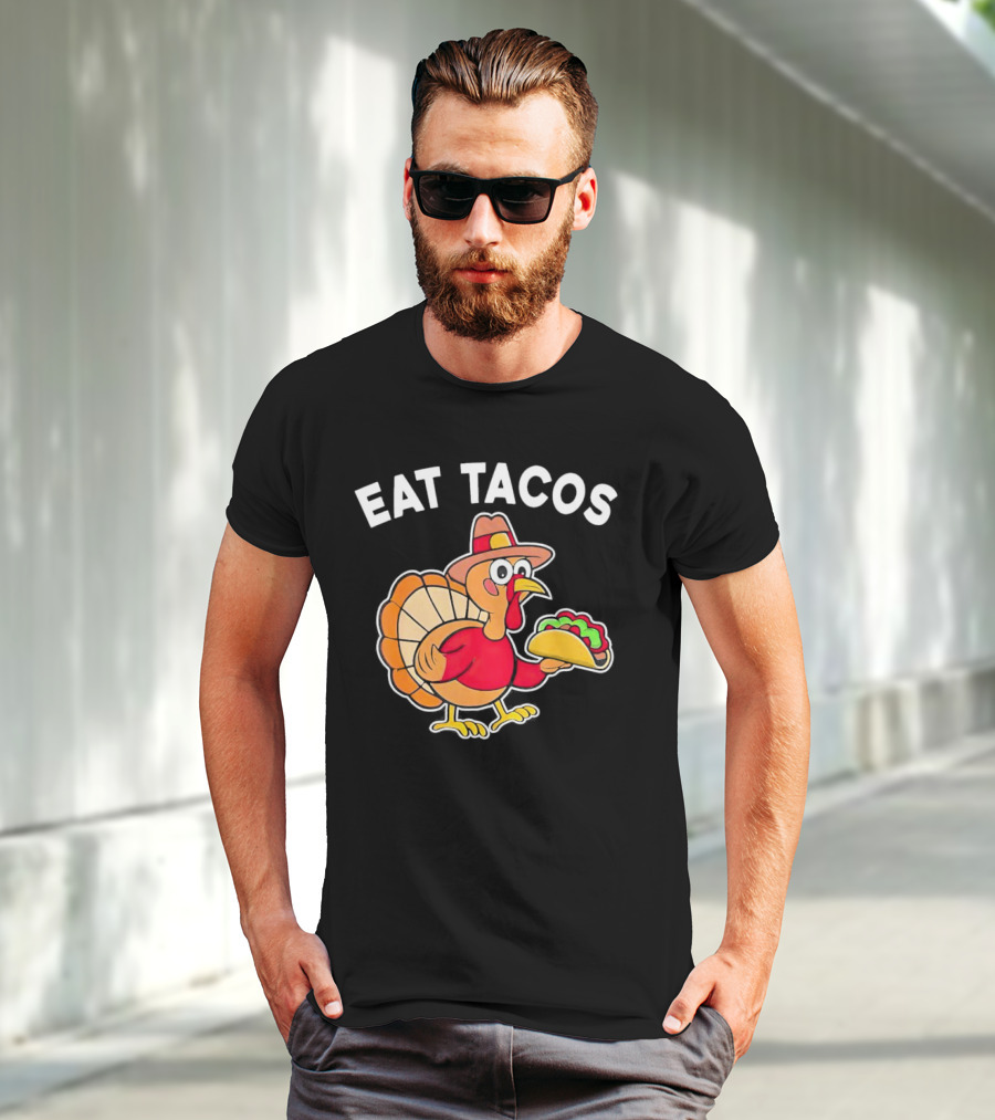 Eat Tacos Turkey Mexican Thanksgiving T-Shirt