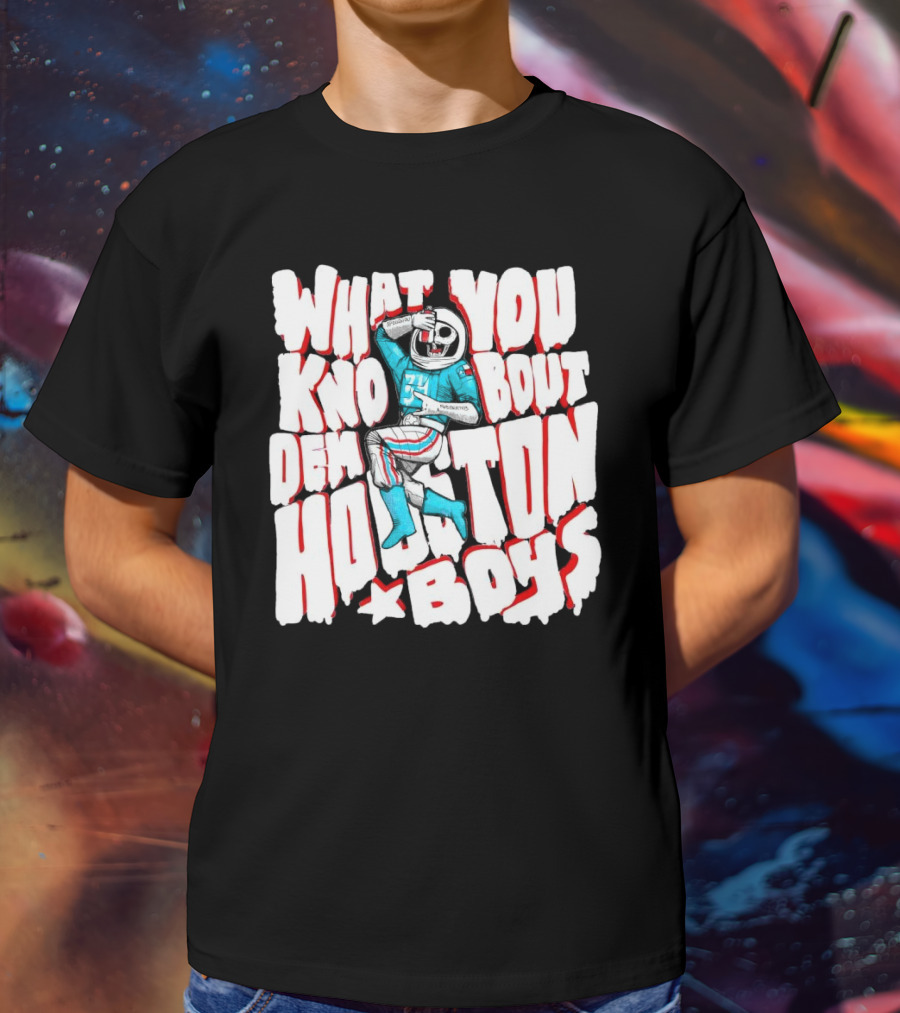 What You Know Bout Dem Houston Boys Astronaut Football T-Shirt