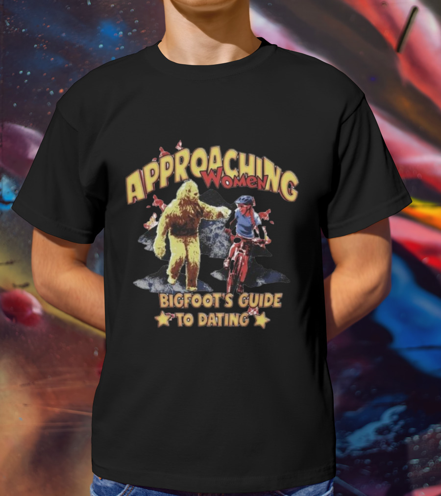 Bigfoot's Guide To Approaching Women On A Mountain Bike Adventure T-Shirt
