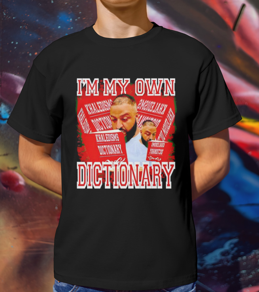 I'm My Own Dictionary Khaledisms Dictionary T-Shirt