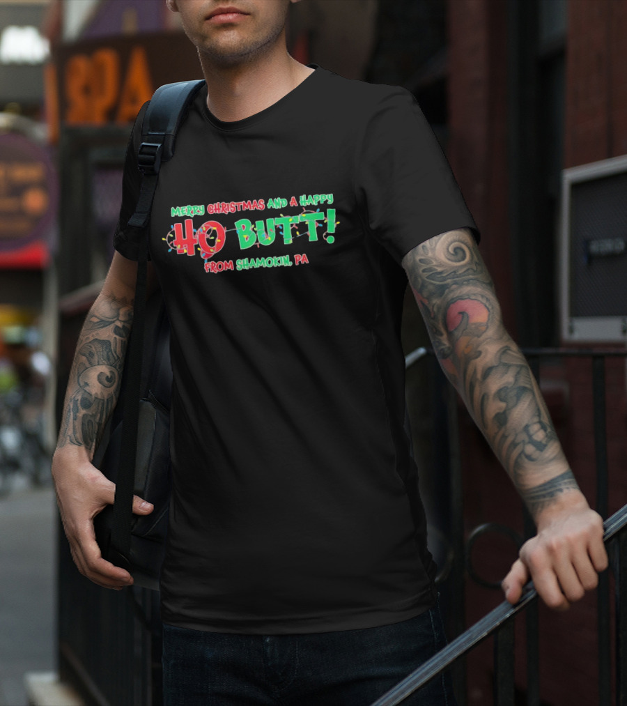 Merry Christmas And A Happy Ho Butt From Shamokin PA Christmas Lights T-Shirt
