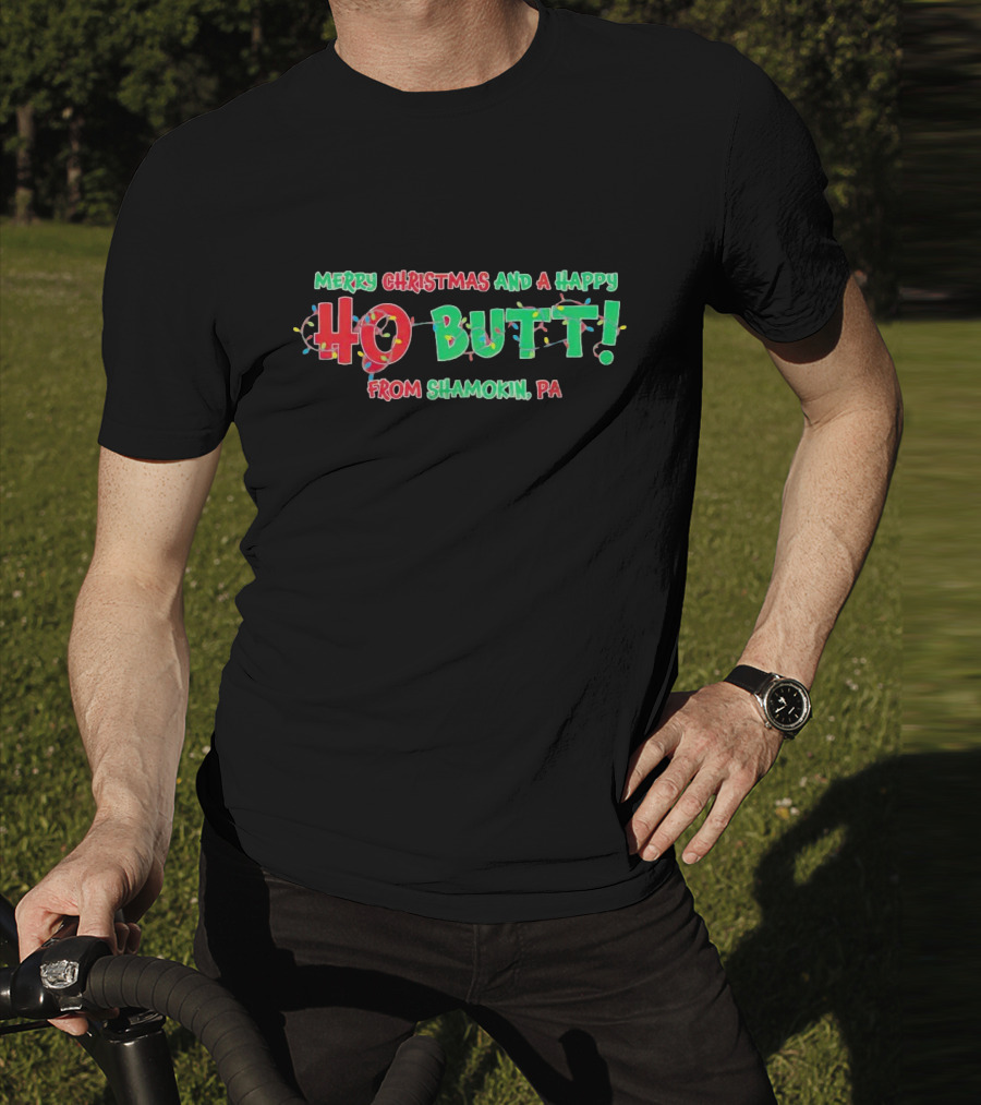 Merry Christmas And A Happy Ho Butt From Shamokin PA Christmas Lights T-Shirt