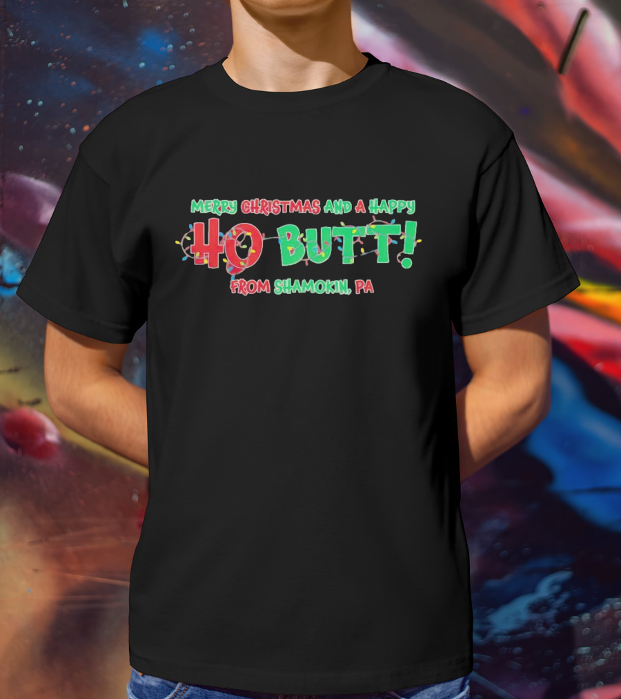 Merry Christmas And A Happy Ho Butt From Shamokin PA Christmas Lights T-Shirt