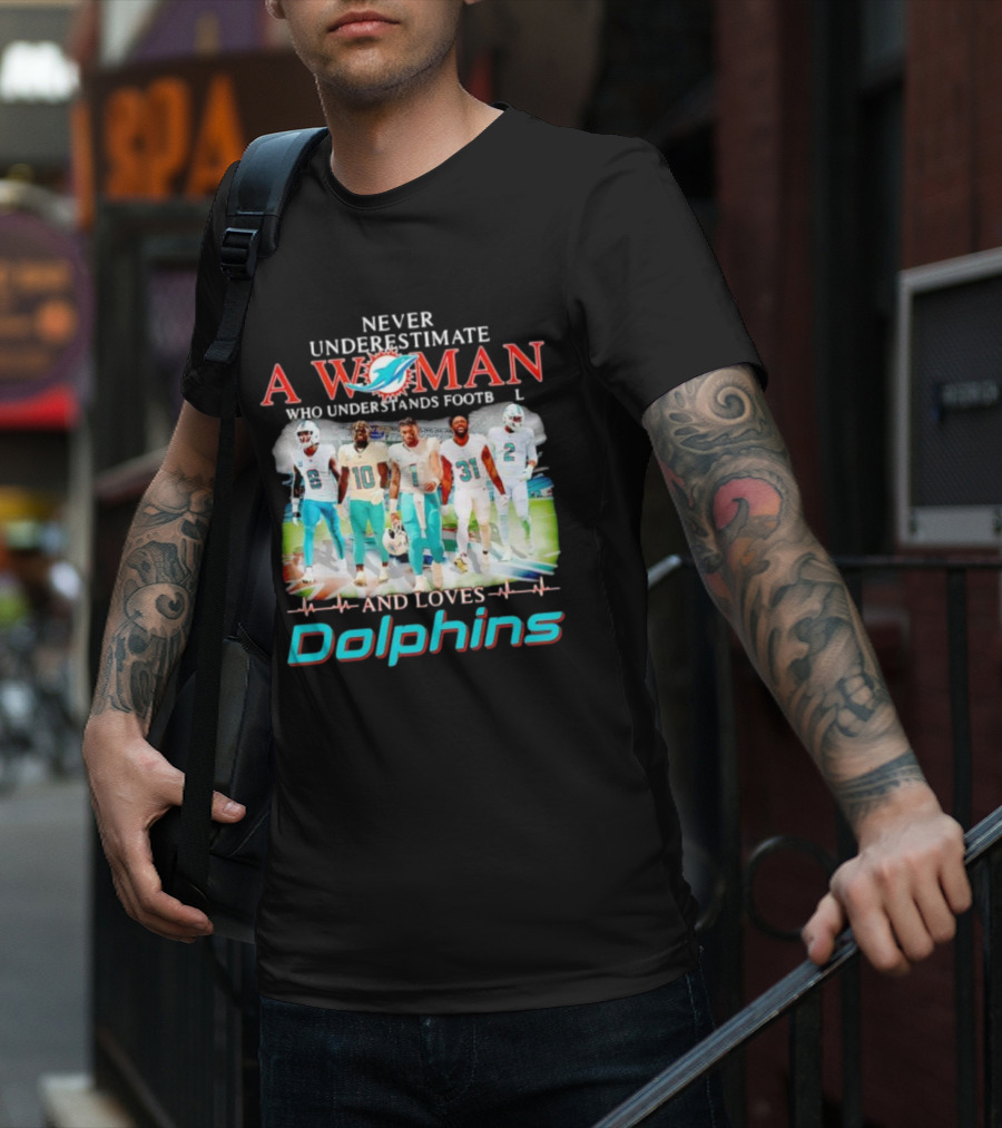 Never Underestimate A Woman Who Understands Football And Loves Dolphins Miami Team Players T-Shirt