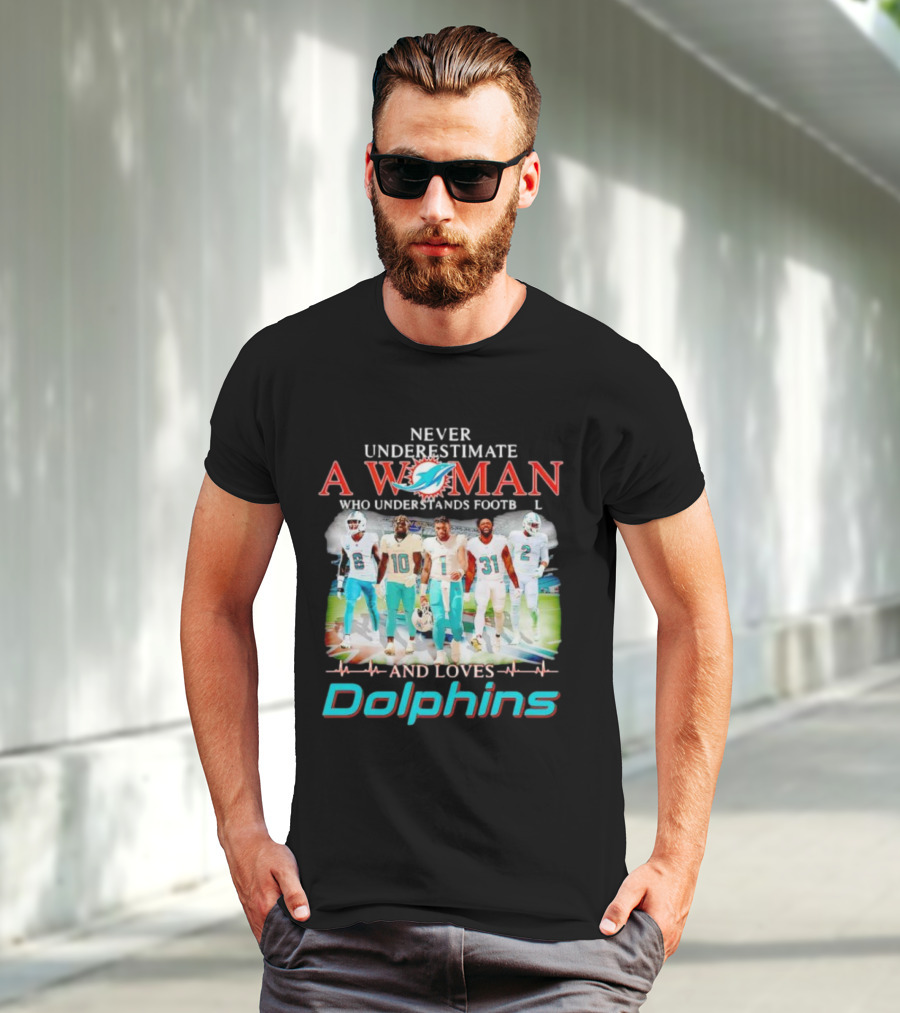 Never Underestimate A Woman Who Understands Football And Loves Dolphins Miami Team Players T-Shirt