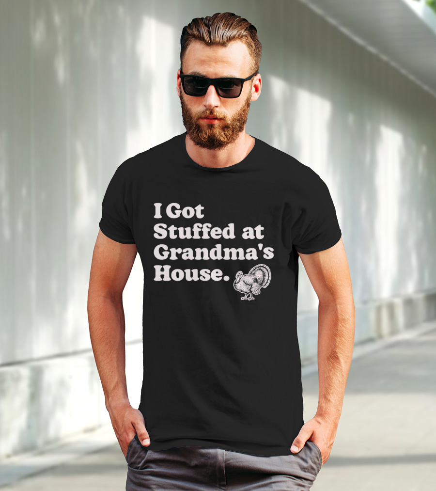 I Got Stuffed At Grandma's House Turkey Drawing T-Shirt