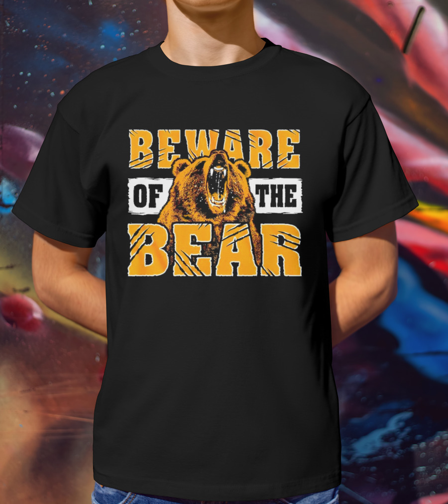 BEWARE OF THE BEAR T-Shirt