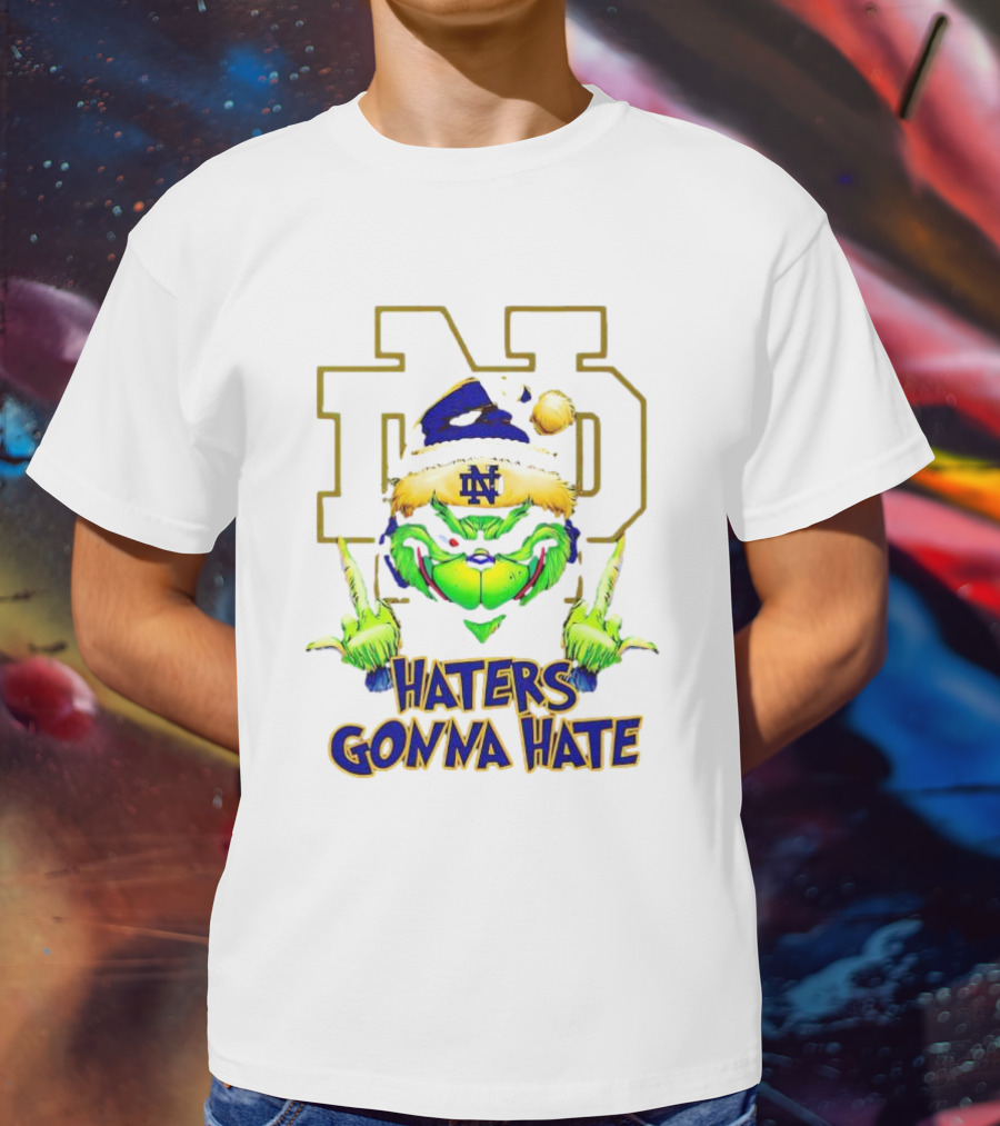 Haters Gonna Hate Notre Dame Grinch Christmas T-Shirt