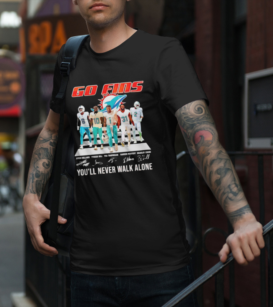 Go Fins Miami Dolphins Jevon Holland Tyreek Hill Tua Tagovailoa Raheem Mostert Bradley Chubb You'll Never Walk Alone Signatures T-Shirt