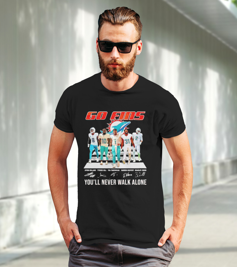 Go Fins Miami Dolphins Jevon Holland Tyreek Hill Tua Tagovailoa Raheem Mostert Bradley Chubb You'll Never Walk Alone Signatures T-Shirt