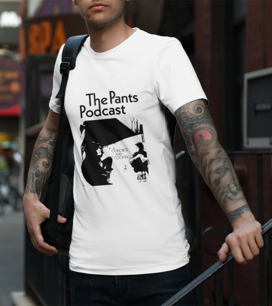 The Pants Podcast Concrete And Cocktails Conversation T-Shirt