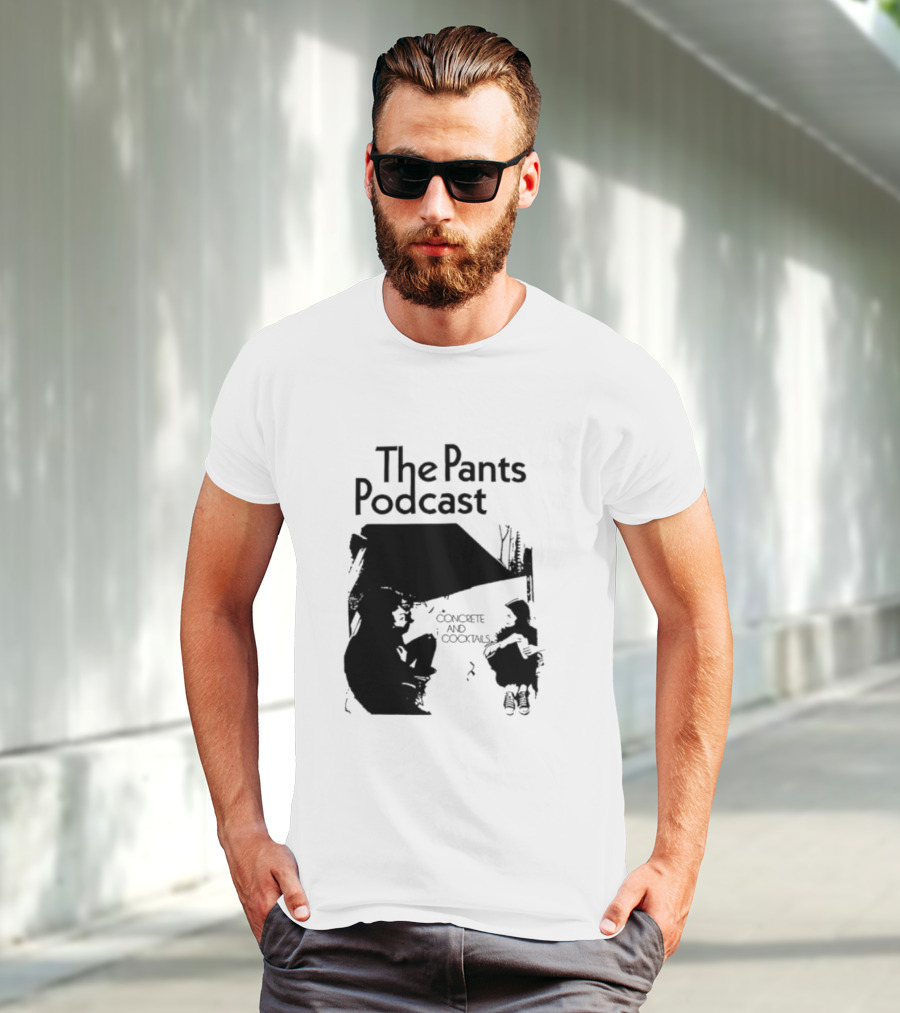 The Pants Podcast Concrete And Cocktails Conversation T-Shirt