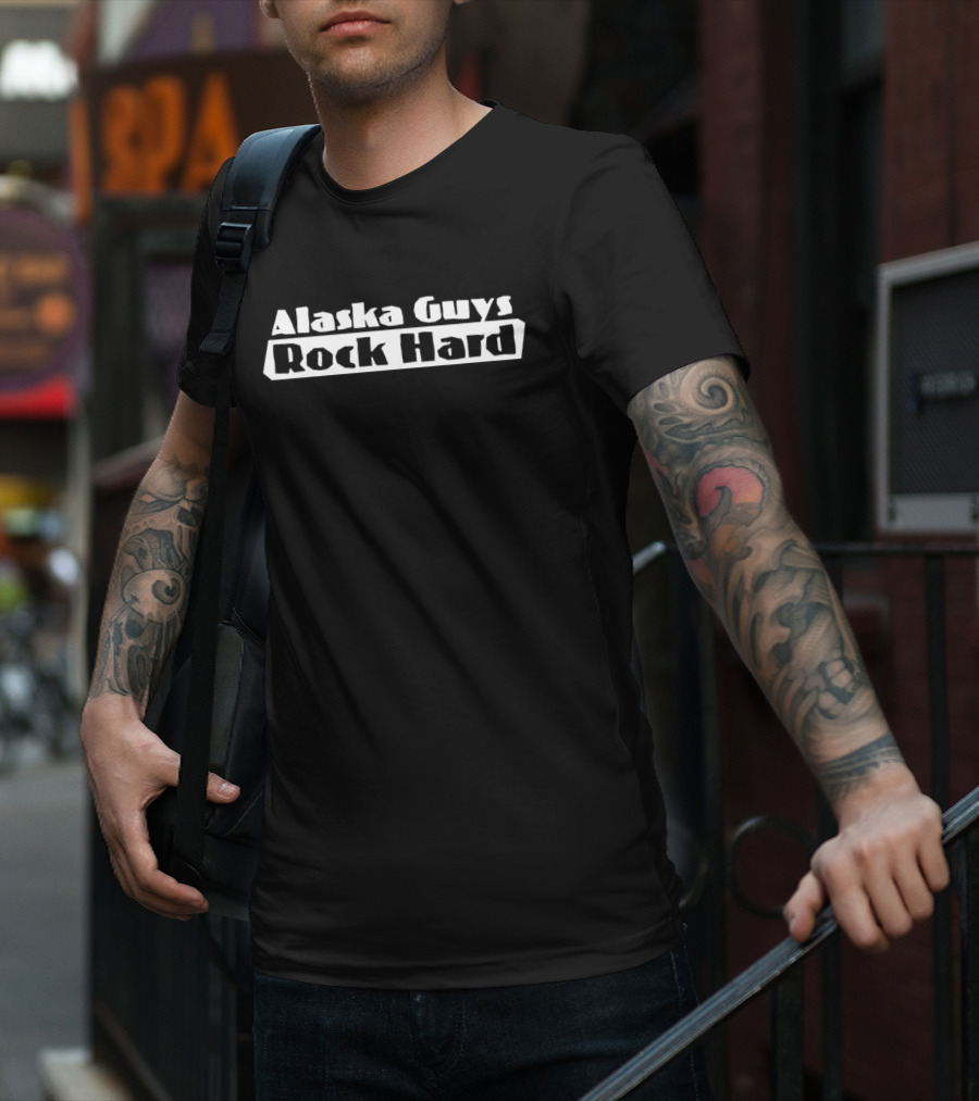Alaska Guys Rock Hard T-Shirt