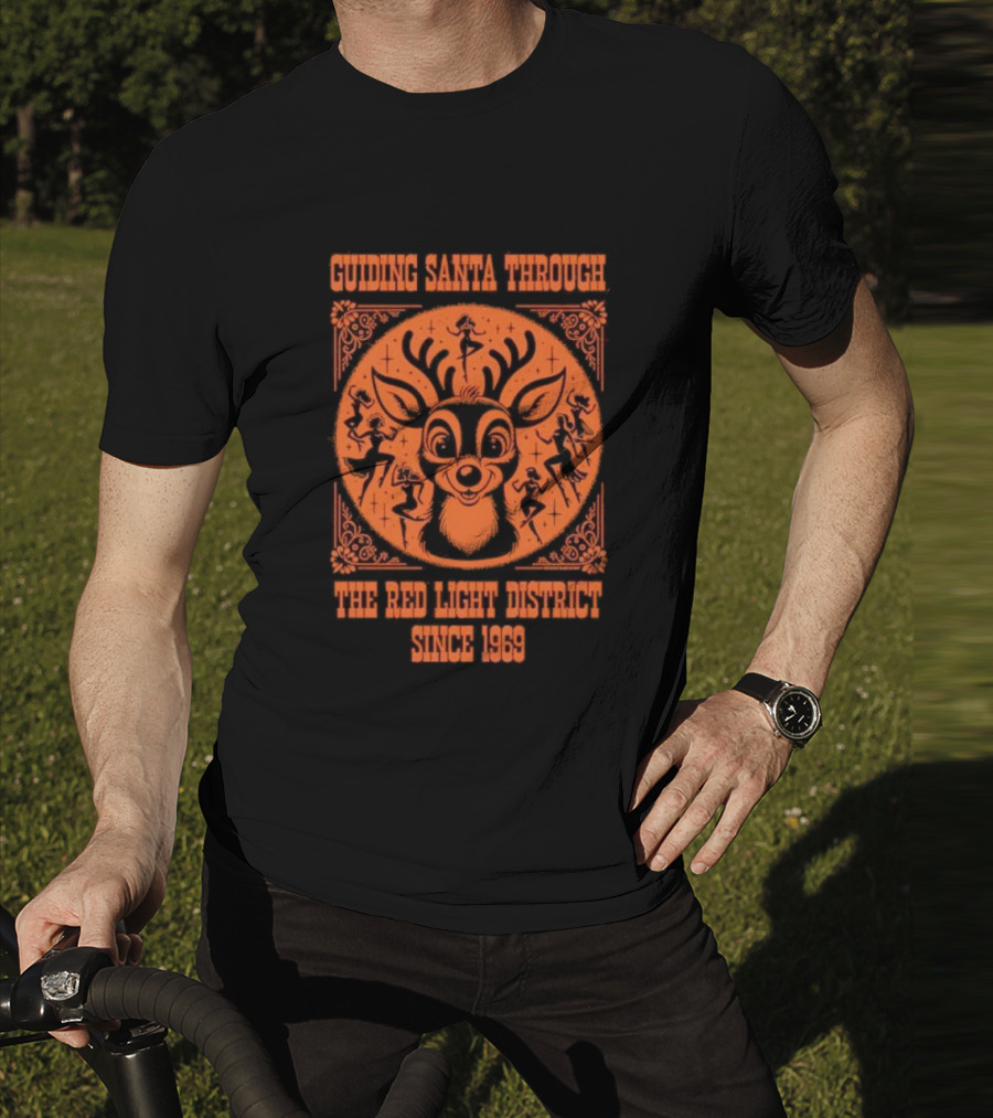 Guiding Santa Through The Red Light District Since 1969 T-Shirt