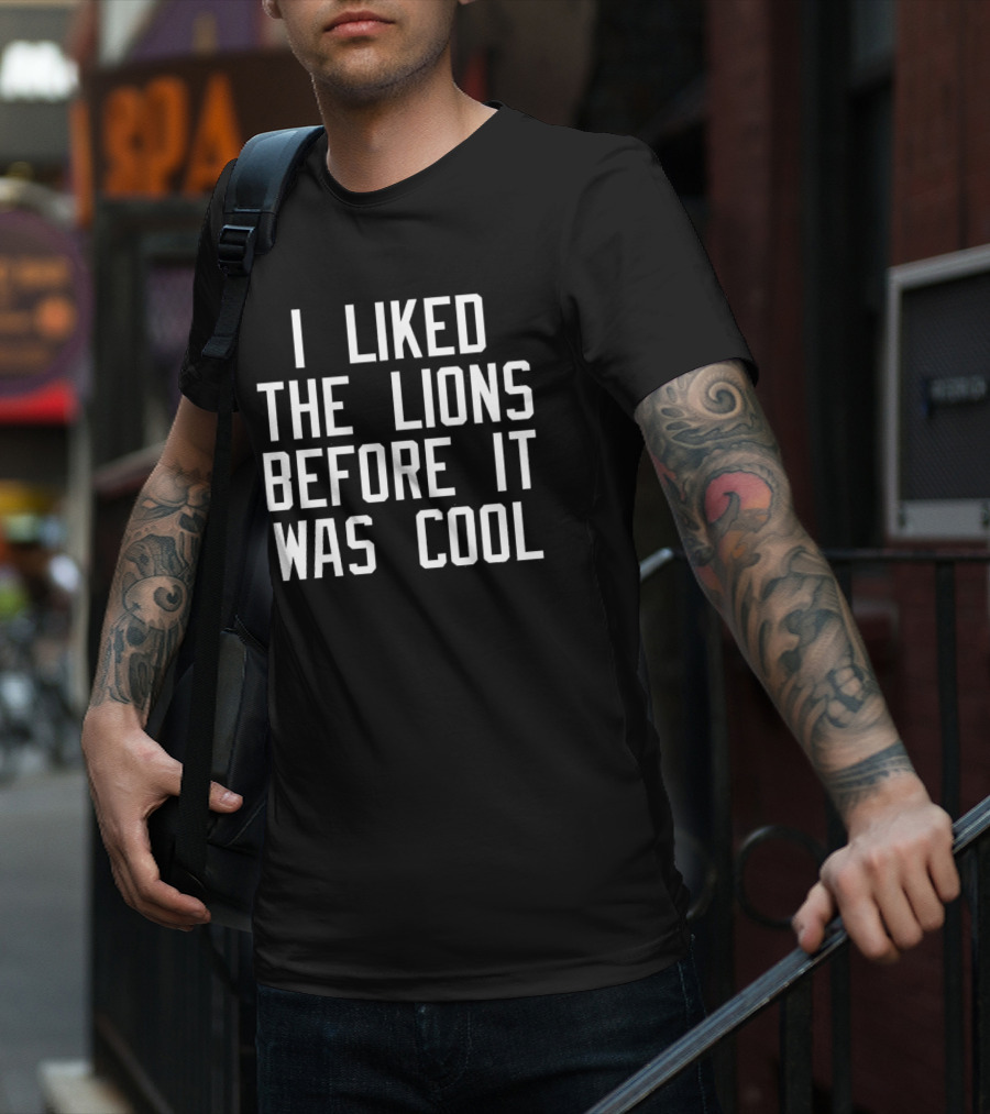 I Liked The Detroit Lions Before It Was Cool Retro Sports Fan T-Shirt