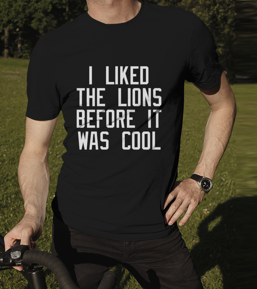 I Liked The Detroit Lions Before It Was Cool Retro Sports Fan T-Shirt