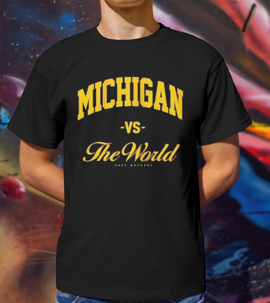 Michigan Versus The World Vast Network Jim Harbaugh Michigan Football Game Day T-Shirt