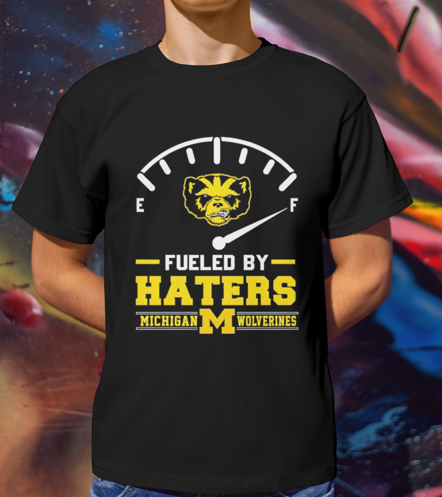 Michigan Wolverines Fueled By Haters Full Tank Wolverbear T-Shirt