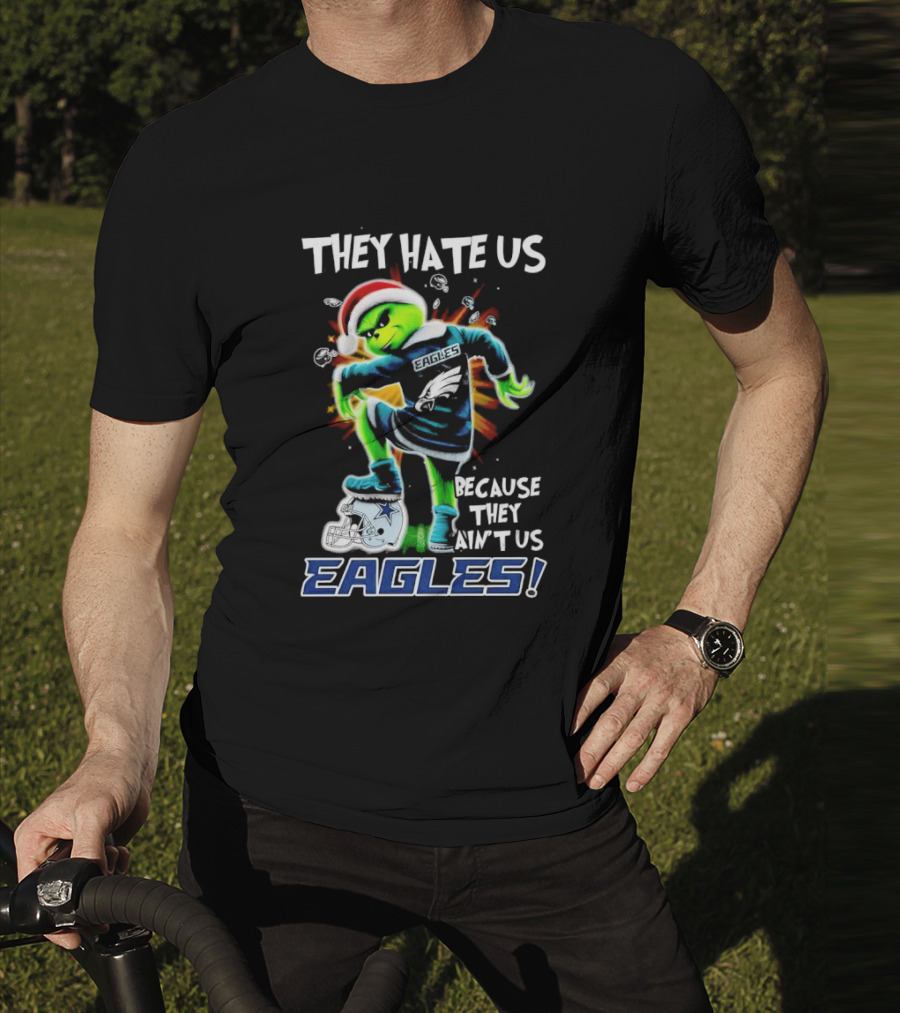 Grinch Eagles They Hate Us Because They Ain’t Us Santa Hat Football Rivalry Humorous T-Shirt