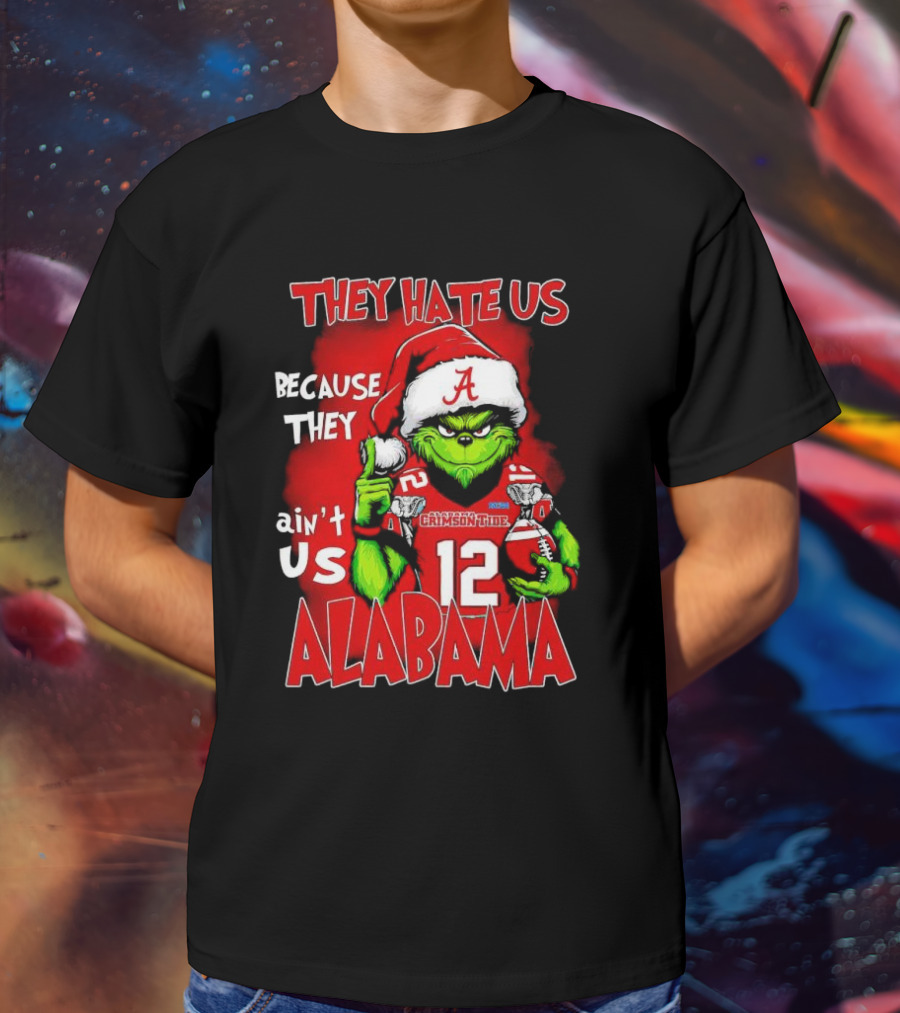 They Hate Us Because They Ain’t Us Christmas Grinch Alabama Crimson Tide T-Shirt