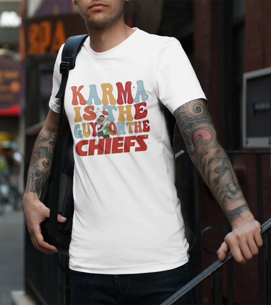 Karma Is The Guy On The Chiefs Kelce Swift Hugging Football T-Shirt