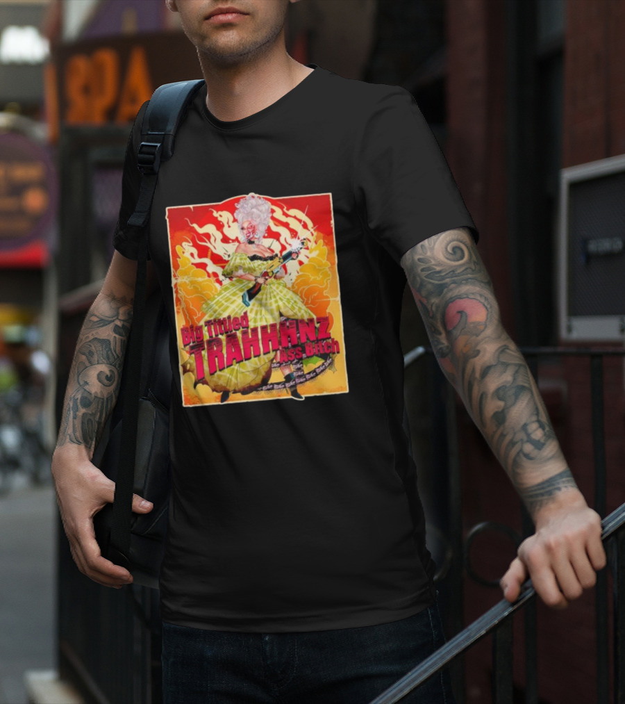 Big Tittied Trahhhnz Ass Bitch T-Shirt